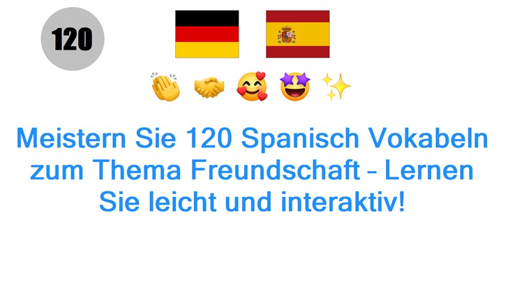 Meistern Sie 120 Spanisch Vokabeln zum Thema Freundschaft – Lernen Sie leicht und interaktiv!